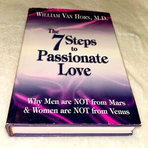 7 Steps to Passionate Love: Why Men Are Not from Mars & Women Are Not from Venus